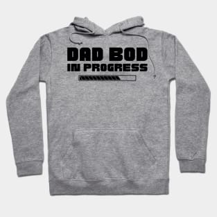 Dad Bod In Progress. Funny Father's Day, Father Figure Design Hoodie